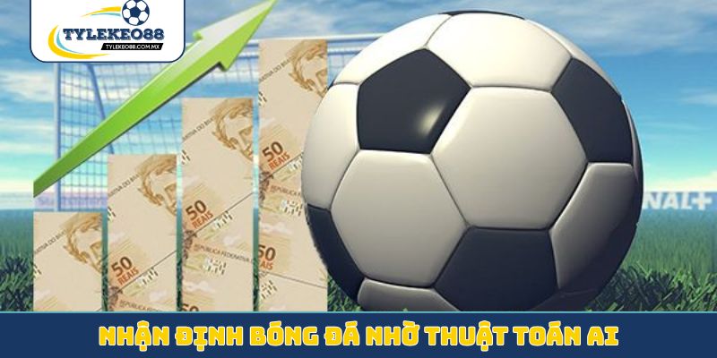 Nhận định bóng đá nhờ thuật toán AI